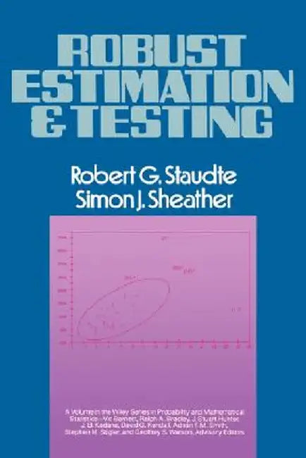 Robust Estimation and Testing by Robert G. Staudte