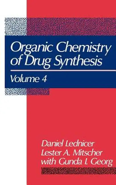 The Organic Chemistry of Drug Synthesis, Volume 4 by Daniel Lednicer