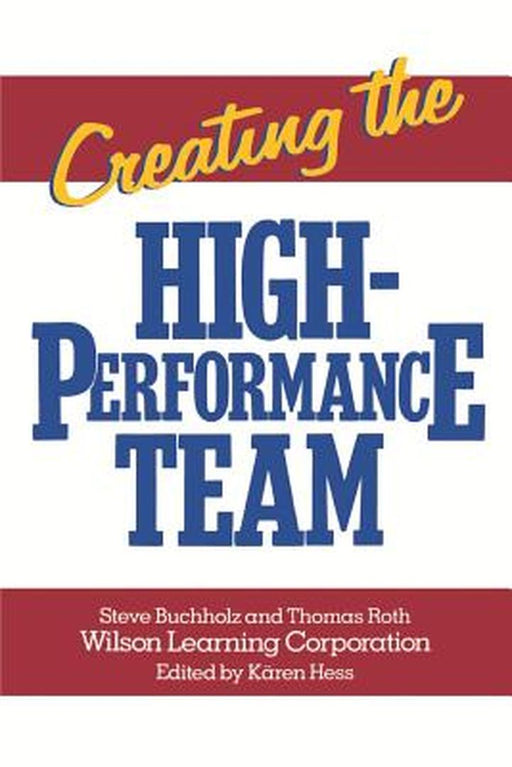 Creating The High Performance Team by BUCHHOLZ