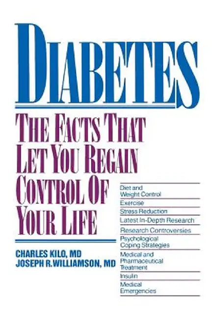Diabetes: The Facts That Let You Regain Control of Your Life by Charles Kilo