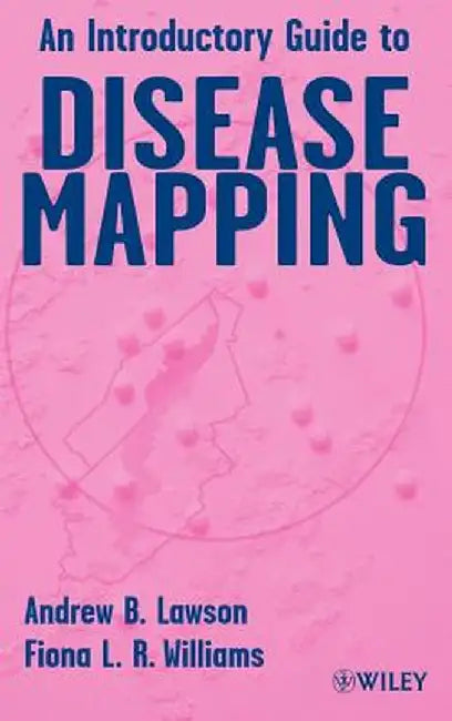 An Introductory Guide to Disease Mapping by Andrew B. Lawson