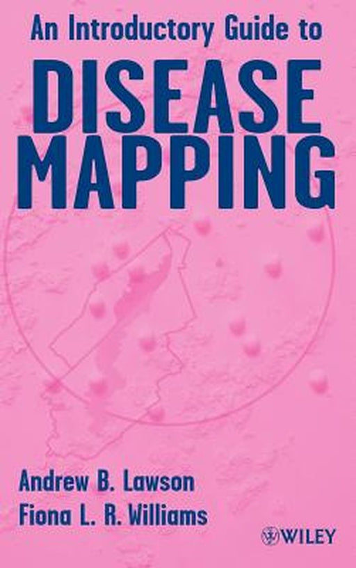 An Introductory Guide to Disease Mapping by Andrew B. Lawson