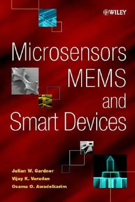 Microsensors, Mems, and Smart Devices by Julian W. Gardner