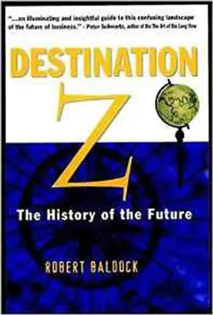 Destination Z: The History of the Future by Robert Baldock
