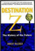 Destination Z: The History of the Future by Robert Baldock