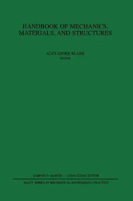 Handbook of Mechanics, Materials, and Structures by Alexander Blake