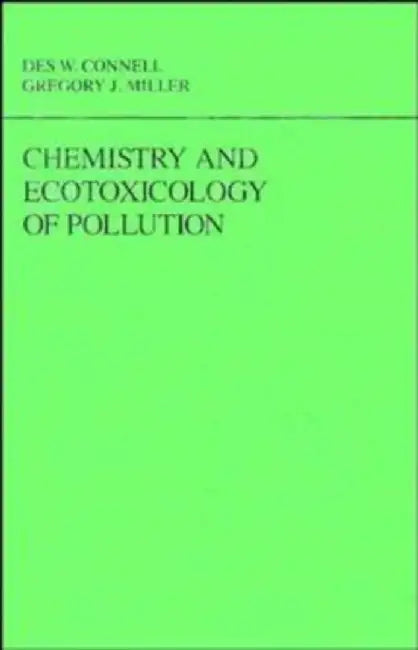 Chemistry And Ecotoxicology Of Pollution by Des W. Connell, Gregory J. Miller