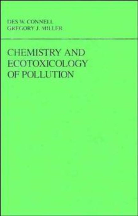 Chemistry And Ecotoxicology Of Pollution by Des W. Connell, Gregory J. Miller