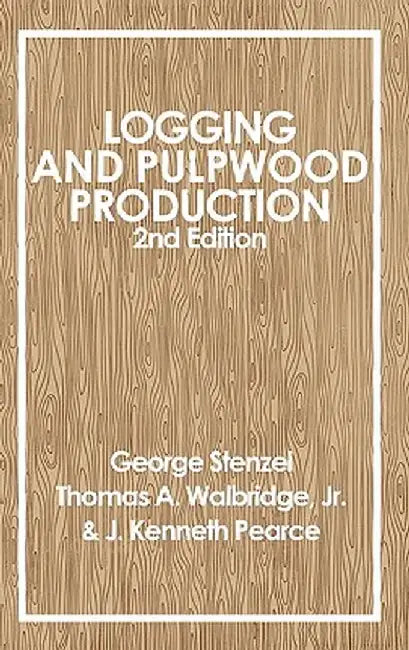 Logging and Pulpwood Production by George Stenzel