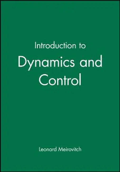 Introduction to Dynamics and Control by Leonard Meirovitch