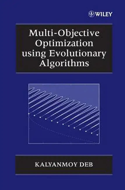 Multi-Objective Optimization Using Evolutionary Algorithms by Kalyanmoy Deb
