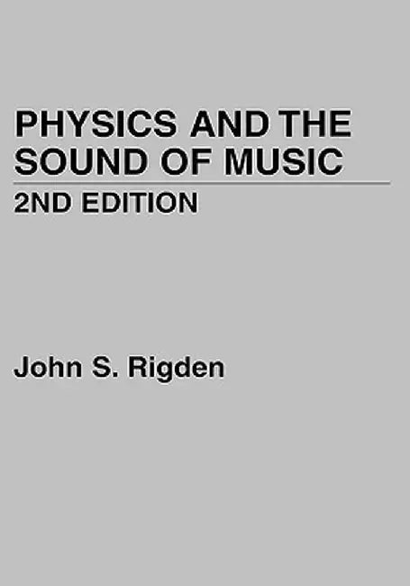 Physics and the Sound of Music by John S. Rigden