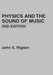 Physics and the Sound of Music by John S. Rigden