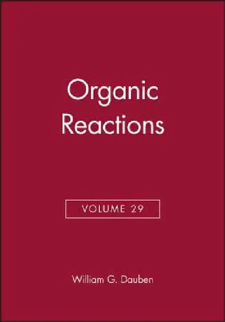 Organic Reactions, Volume 29 by William G. Dauben