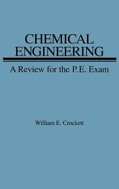 Chemical Engineering Review for PE Exam by William E. Crockett