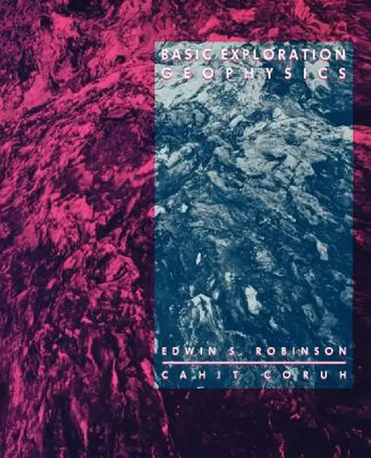Basic Exploration Geophysics by Edwin S. Robinson