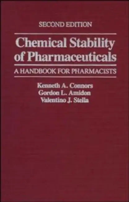 Chemical Stability of Pharmaceuticals: A Handbook for Pharmacists by Kenneth A. Connors