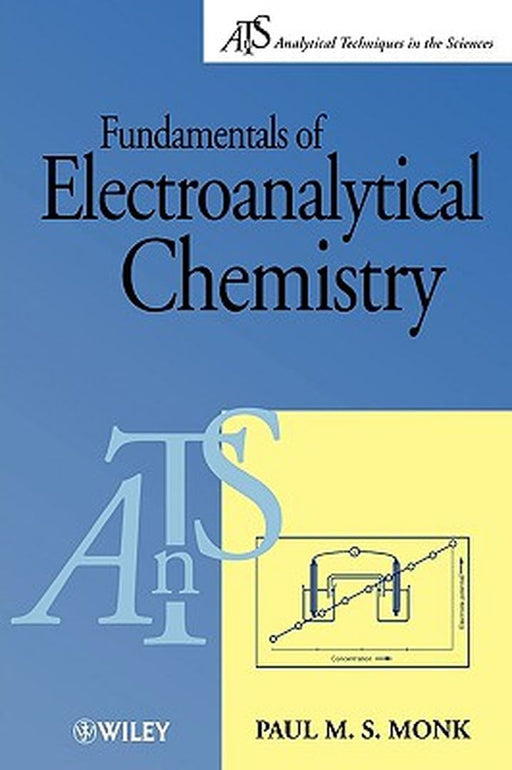 Fundamentals of Electro-Analytical Chemistry by Paul M. S. Monk
