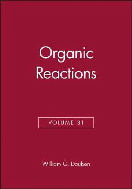 Organic Reactions, Volume 31 by William G. Dauben