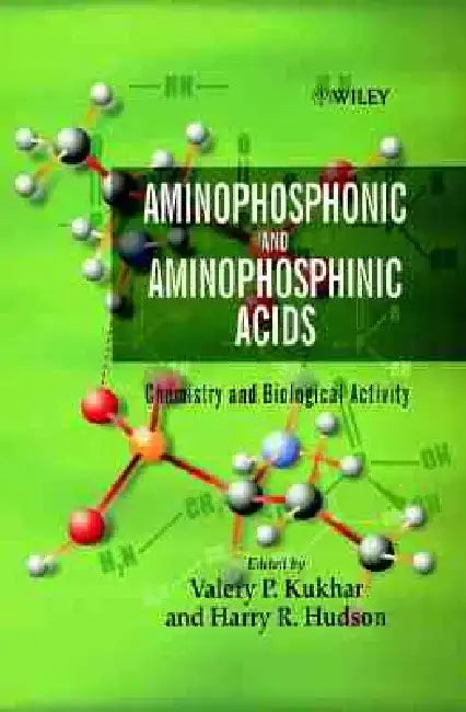 Aminophosphonic and Aminophosphinic Acids: Chemistry and Biological Activity by Valery P. Kukhar