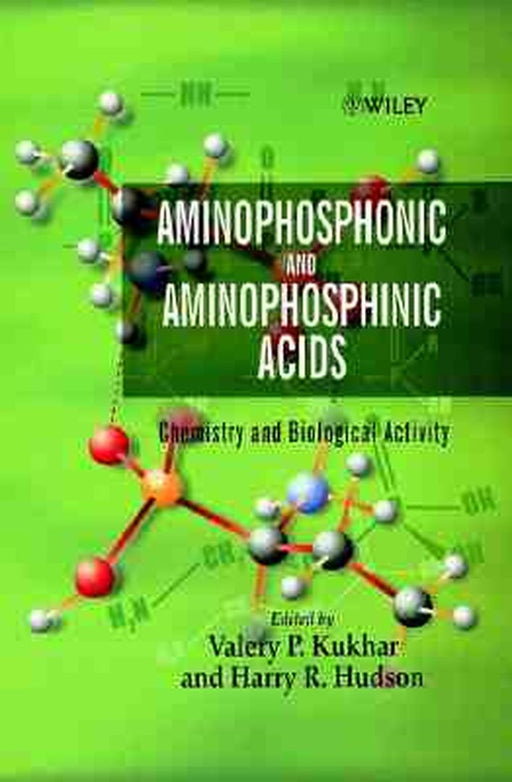 Aminophosphonic and Aminophosphinic Acids: Chemistry and Biological Activity by Valery P. Kukhar