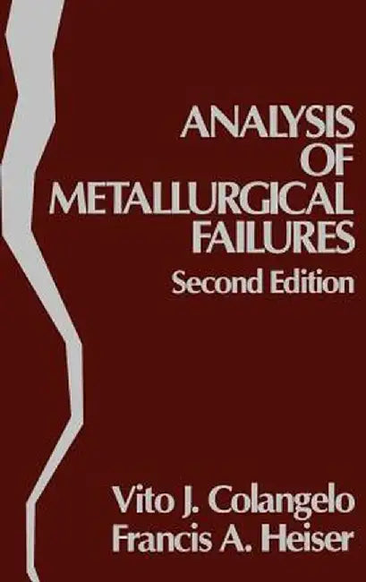 Analysis of Metallurgical Failures by Vito J. Colangelo