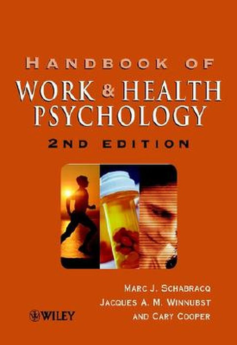 The Handbook of Work and Health Psychology by Marc J. Schabracq