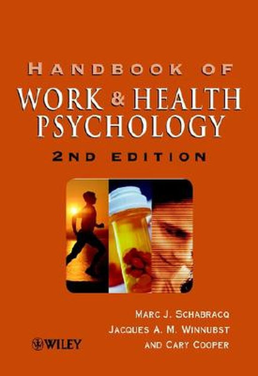 The Handbook of Work and Health Psychology by Marc J. Schabracq