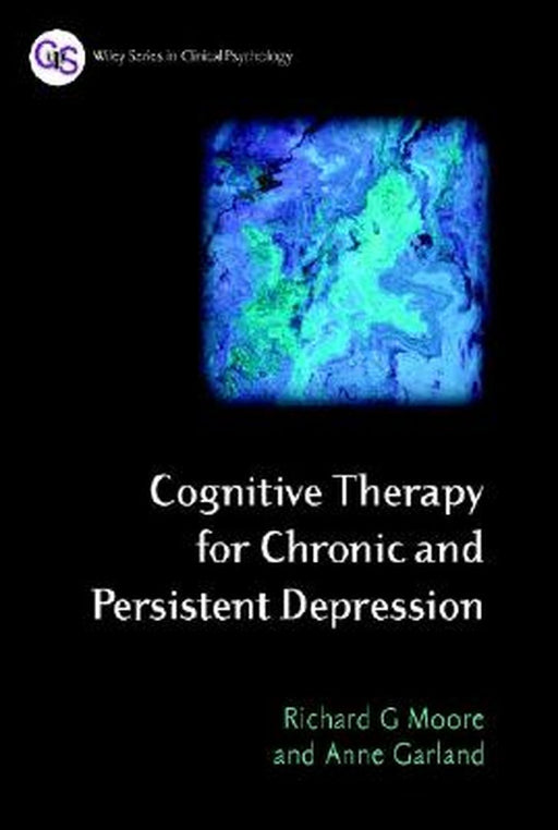 Cognitive Therapy for Chronic and Persistent Depression by Richard G. Moore