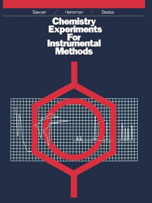 Chemistry Experiments for Instrumental Methods by Donald T. Sawyer