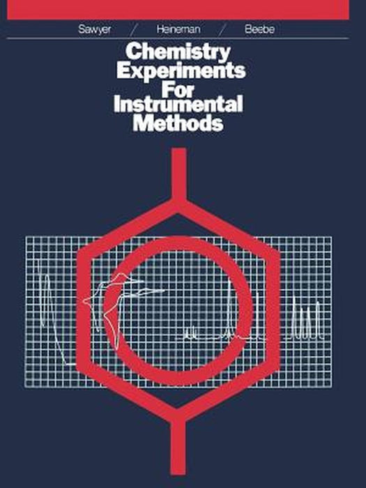 Chemistry Experiments for Instrumental Methods by Donald T. Sawyer