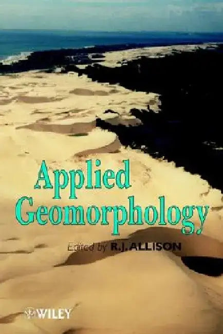 Applied Geomorphology: Theory and Practice by R. J. Allison