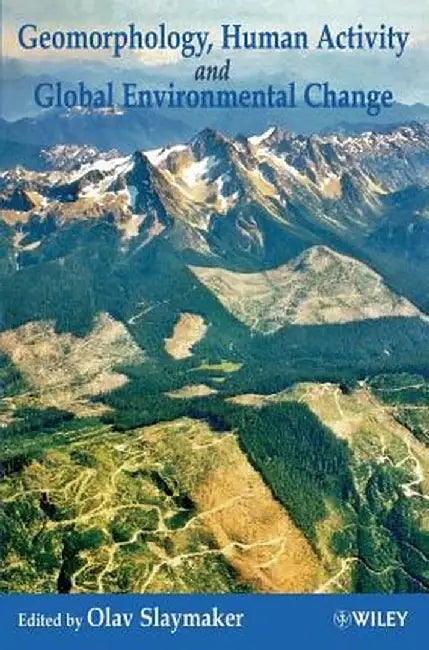 Geomorphology, Human Activity and Global Environmental Change by Olav Slaymaker