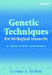 Genetic Techniques for Biological Research: A Case Study Approach by Corinne A. Michels