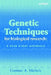 Genetic Techniques for Biological Research: A Case Study Approach by Corinne A. Michels