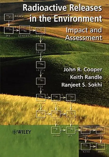 Radioactive Releases in the Environment: Impact and Assessment by John R. Cooper