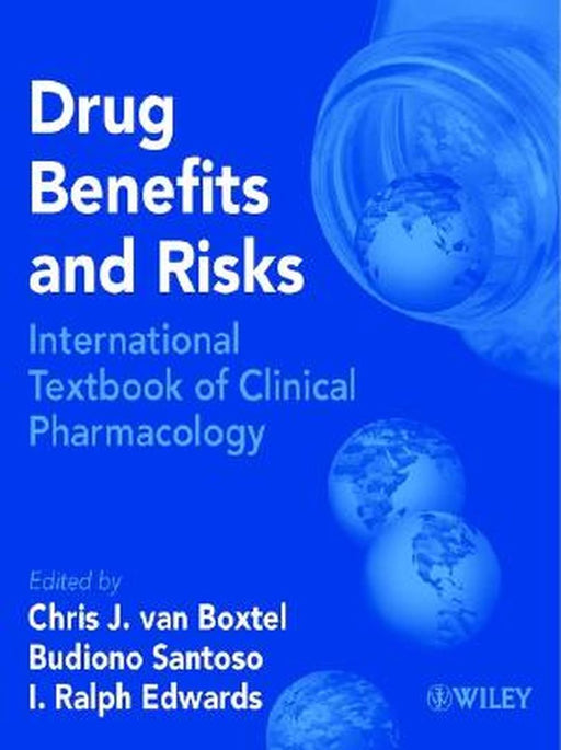 Drug Benefits and Risks: International Textbook of Clinical Pharmacology by Chris J. Van Boxtel
