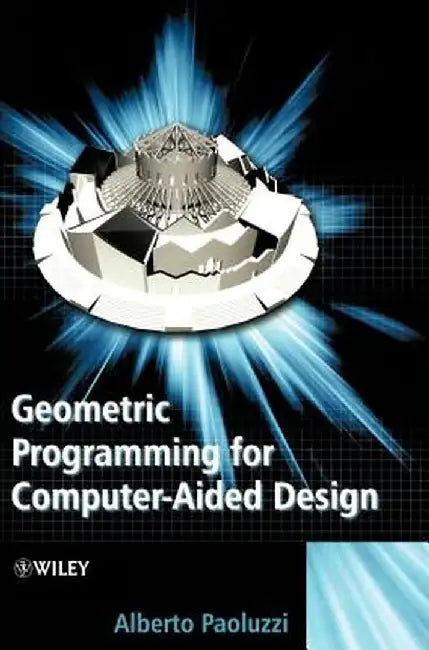 Geometric Programming for Computer Aided Design by Alberto Paoluzzi