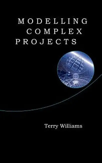 Modelling Complex Projects by Terry Williams