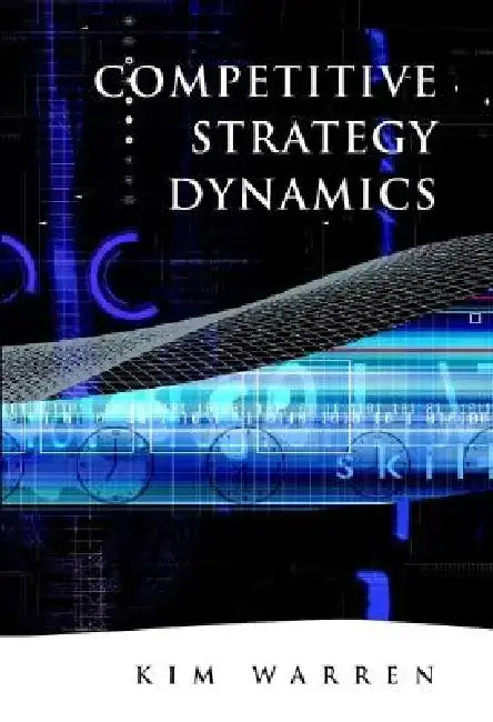 Competitive Strategy Dynamics by Kim Warren