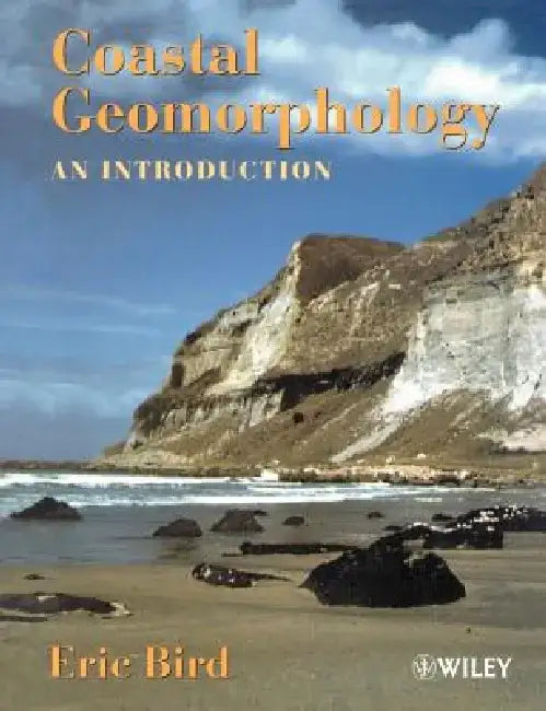 Coastal Geomorphology: An Introduction by Eric C. F. Bird