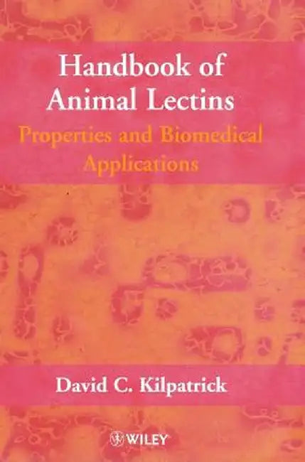 Handbook Of Animal Lectins: Properties and Biomedical Applications by David C. Kilpatrick