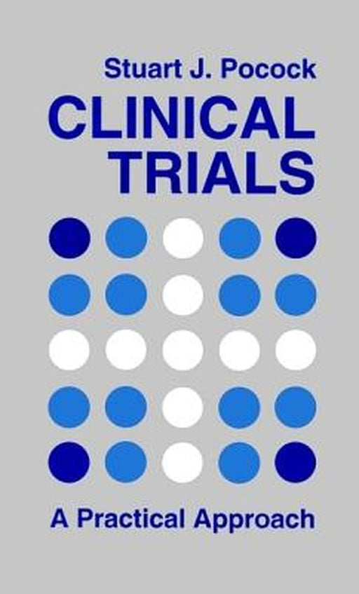Clinical Trials: A Practical Approach by Stuart J. Pocock