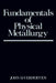 Fundamentals of Physical Metallurgy by John D. Verhoeven