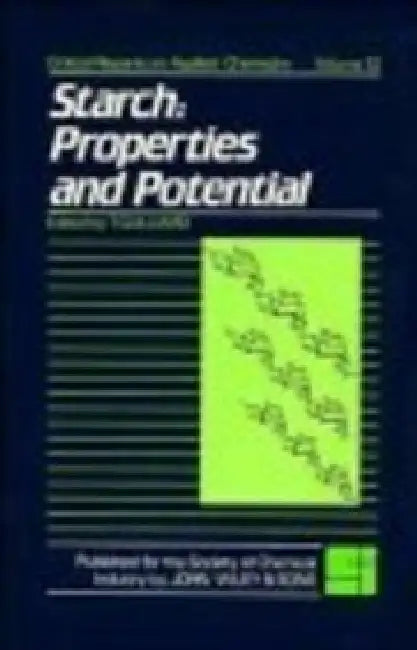 Starch: Properties And Potential by T. Galliard
