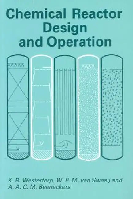 Chemical Reactor Design and Operation by K. Roel Westerterp
