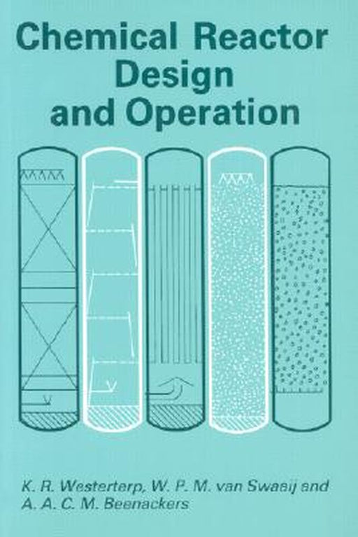 Chemical Reactor Design and Operation by K. Roel Westerterp