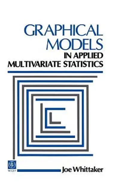 Graphical Models in Applied Multivariate Statistics by J. Whittaker