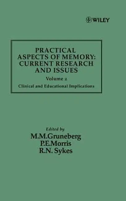 Practical Aspects of Memory: Current Research and Issues, Volume 2: Clinical and Educational Implications by M. M. Gruneberg