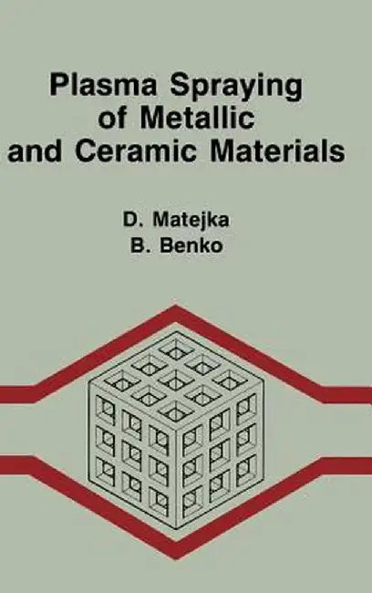 Plasma Spraying of Metallic and Ceramic Materials by D. Matejka